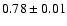 $0.78\pm0.01$
