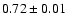 $0.72\pm0.01$