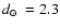 $\mbox{$d_\odot$ }=2.3$