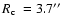 $\mbox{$R_{\rm c}$ }=3.7\hbox{$^{\prime\prime}$ }$