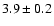 $3.9\pm0.2$