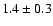 $1.4\pm0.3$