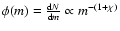 $\phi(m)=\frac{{\rm d}N}{{\rm d}m}\propto m^{-(1+\chi)}$