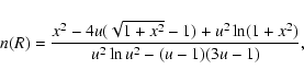 \begin{displaymath}
n(R) = \frac{x^2-4u(\sqrt{1+x^2}-1)+u^2\ln(1+x^2)}{u^2\ln{u^2}-(u-1)(3u-1)},
\end{displaymath}