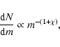 \begin{displaymath}
\frac{{\rm d}N}{{\rm d}m}\propto m^{-(1+\chi)},
\end{displaymath}