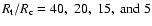 $R_{\rm t}/R_{\rm c}=40,~20,~15,~{\rm and}~5$