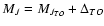 $M_J=M_{J_{TO}}+\Delta _{TO}$