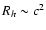 $R_h\sim c^2$