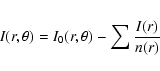 \begin{eqnarray*}I(r,\theta)=I_0(r,\theta)-\sum\frac{I(r)}{n(r)}
\end{eqnarray*}