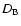 $D_{{\rm B}}$