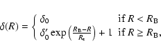 \begin{displaymath}%
\delta(R) = \left\{ \begin{array}{ll}
\delta_0 & \textrm{i...
...ht)+1 & \textrm{if $R \ge R_{{\rm B}},$ }
\end{array} \right.
\end{displaymath}