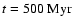 $t=500~{\rm Myr}$
