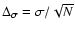 $\Delta_{\sigma}
=\sigma/\sqrt{N}$