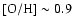 $[{\rm O}/{\rm H}]\sim0.9$