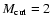 $M_{\rm cut}=2$