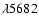 $\lambda5682$