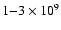 $1{-}3 \times 10^9$