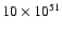 $10\times10^{51}$