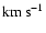 ${\rm km}\:{\rm s}^{-1}$