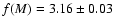$f(M)=3.16\pm0.03$