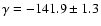 $\gamma=-141.9\pm1.3$