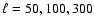 $\ell =50, 100, 300$