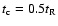 $t_{\rm c}=0.5t_{\rm R}$