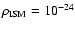 $\rho _{\rm ISM}=10^{-24} $