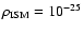 $\rho _{\rm ISM}=10^{-25} $