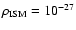 $\rho _{\rm ISM} = 10^{-27} $