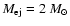 $M_{\rm ej}=2~M_{\odot}$