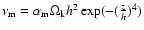 $\nu_{\rm m}= \alpha_{\rm m}\Omega_{\rm k}h^{2}
\exp(-(\frac{z}{h})^{4})$