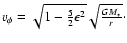 $v_\phi=\sqrt{1-\frac{5}{2} \epsilon^2} \sqrt{\frac{GM_*}{r}}\cdot$