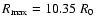 $R_{\rm max}=10.35~R_0$
