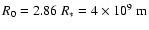 $R_0=2.86~R_*=4\times10^9 ~{\rm m}$