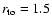 $r_{\rm to}=1.5$