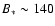 $B_* \sim 140$