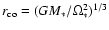 $r_{\rm co}=(GM_*/\Omega_*^2)^{1/3}$