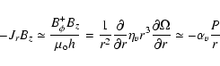 \begin{displaymath}- J_r B_z \simeq \frac{B_\phi^+ B_z}{\mu_{\rm o} h} = \frac{1...
...ac{\partial \Omega}{\partial r} \simeq - \alpha_v \frac{P}{r }
\end{displaymath}