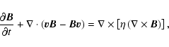 \begin{displaymath}\frac{\partial\vec{B}}{\partial t} + {\bf\nabla}\cdot\left(\v...
...times\left[\eta
\left({\bf\nabla}\times \vec{B}\right)\right],
\end{displaymath}