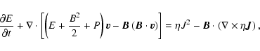 \begin{displaymath}\frac{\partial E}{\partial t} + {\bf\nabla}\cdot\left[\left(E...
...\vec{B}\cdot \left({\bf\nabla}\times \eta \vec{J}\right) ,~~~~
\end{displaymath}