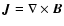 $\vec{J} = {\bf\nabla}\times\vec{B}$