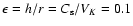 $\epsilon=h/r=C_{\rm s}/V_K= 0.1$