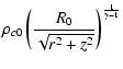 $\displaystyle \rho_{c0}\left(\frac{R_0}{\sqrt{r^2+z^2}}\right)^{\frac{1}{\gamma -1}}$