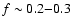 $f \sim 0.2{-}0.3$