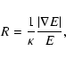 \begin{displaymath}%
R=\frac{1}{\kappa}\frac{\left\vert\nabla E\right\vert}{E},
\end{displaymath}