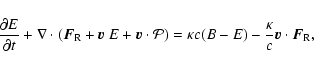 \begin{displaymath}%
\frac{\partial E}{\partial t} + \nabla \cdot ({\vec F}_{\rm...
...pa c (B-E) -\frac{\kappa}{c} {\vec v} \cdot
{\vec F}_{\rm R},
\end{displaymath}