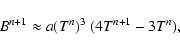 \begin{displaymath}%
B^{n+1} \approx a(T^n)^3~(4T^{n+1}-3T^n),
\end{displaymath}