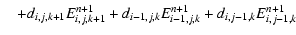 $\displaystyle \quad + d_{i,j,k+1} E^{n+1}_{i,j,k+1} +
d_{i-1,j,k} E^{n+1}_{i-1,j,k} +
d_{i,j-1,k} E^{n+1}_{i,j-1,k}$