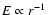 $E \propto r^{-1}$